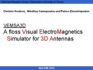 Antennas Research Group Democritus University of Thrace Christos