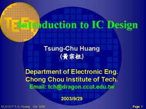 Introduction to IC Design TsungChu Huang Department of