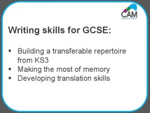 Writing skills for GCSE Building a transferable repertoire