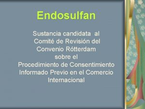 Endosulfan Sustancia candidata al Comit de Revisin del