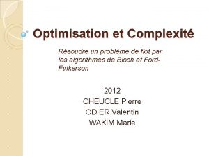 Optimisation et Complexit Rsoudre un problme de flot