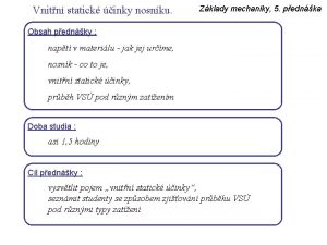 Vnitn statick inky nosnku Zklady mechaniky 5 pednka