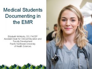 Medical Students Documenting in the EMR Elizabeth Mc