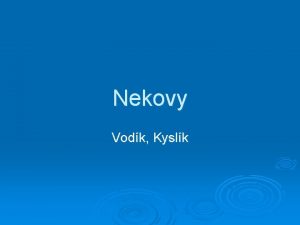 Nekovy Vodk Kyslk Vodk Nejleh a nejjednoduho prvek