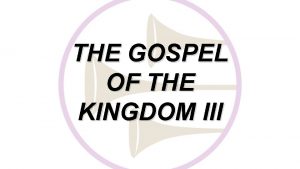 THE GOSPEL OF THE KINGDOM III Mattheus 1