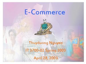 ECommerce Thuyduong Nguyen IT 3700 02 Spring 2003