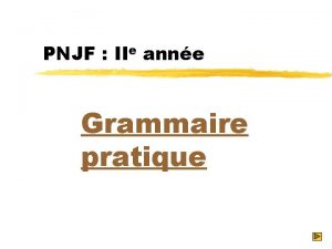 PNJF IIe anne Grammaire pratique Les subordonnes temporelles