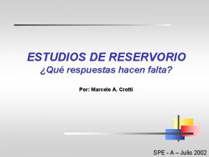 ESTUDIOS DE RESERVORIO Qu respuestas hacen falta Por