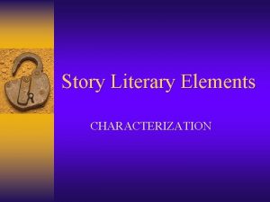 Literary elements characterization Literary elements characterization