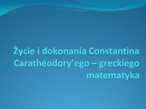 ycie i dokonania Constantina Carathodoryego greckiego matematyka Constantin