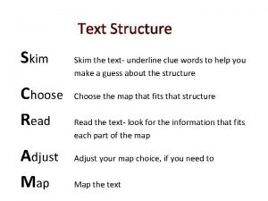 Text Structure Skim Choose Read Adjust Map Skim