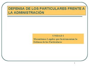 DEFENSA DE LOS PARTICULARES FRENTE A LA ADMINISTRACIN