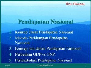 Ilmu Ekonomi Pendapatan Nasional 1 Konsep Dasar Pendapatan