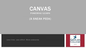 CANVAS POWERING ILEARN A SNEAK PEEK Less time