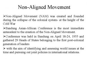 NonAligned Movement NonAligned Movement NAM was created and