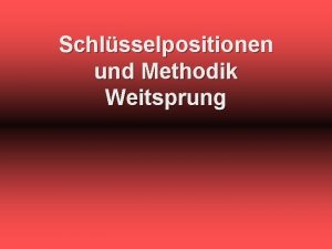 Schlsselpositionen und Methodik Weitsprung Gliederung Physikalische Vorbetrachtung Aktionsskizze