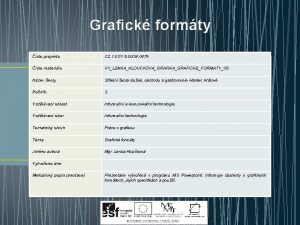 Grafick formty slo projektu CZ 1 071 5