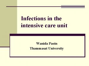 Infections in the intensive care unit Wanida Paoin