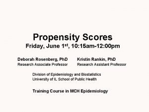 Propensity Scores Friday June 1 st 10 15