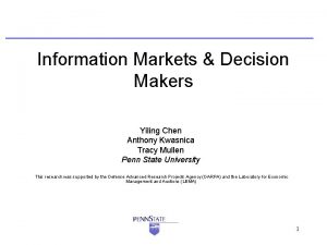 Information Markets Decision Makers Yiling Chen Anthony Kwasnica
