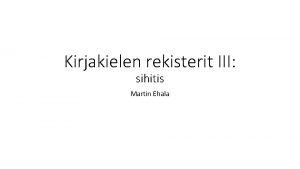 Kirjakielen rekisterit III sihitis Martin Ehala Sihitise vorm