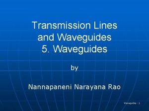 Transmission Lines and Waveguides 5 Waveguides by Nannapaneni