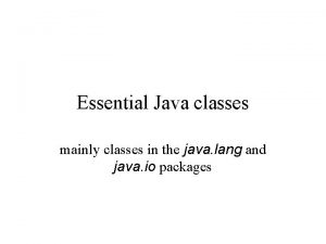Essential Java classes mainly classes in the java