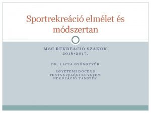 Sportrekreci elmlet s mdszertan MSC REKRECI SZAKOK 2016