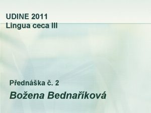 UDINE 2011 Lingua ceca III Pednka 2 Boena