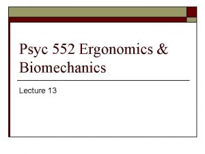 Psyc 552 Ergonomics Biomechanics Lecture 13 Work Physiology