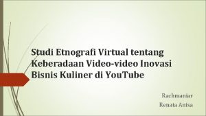 Studi Etnografi Virtual tentang Keberadaan Videovideo Inovasi Bisnis
