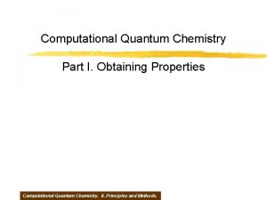 Computational Quantum Chemistry Part I Obtaining Properties Computational