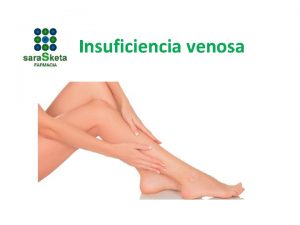 Insuficiencia venosa Es una afeccin en la cual