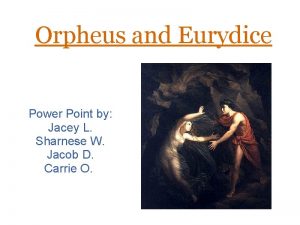 Orpheus and Eurydice Power Point by Jacey L