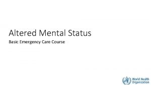 Altered Mental Status Basic Emergency Care Course Objectives