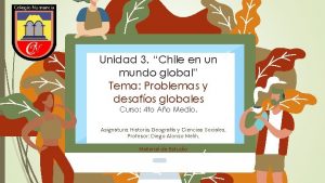 Unidad 3 Chile en un mundo global Tema