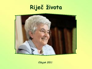 Rije ivota Oujak 2011 Evo slubenice Gospodnje neka