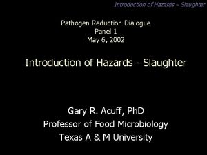 Introduction of Hazards Slaughter Pathogen Reduction Dialogue Panel