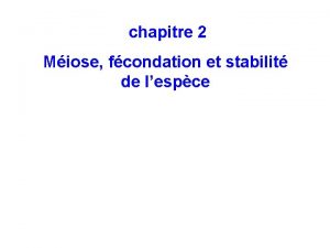 chapitre 2 Miose fcondation et stabilit de lespce