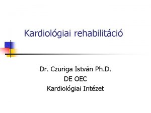 Kardiolgiai rehabilitci Dr Czuriga Istvn Ph D DE