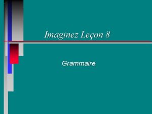 Imaginez Leon 8 Grammaire Linfinitif p 286 Linfinitif