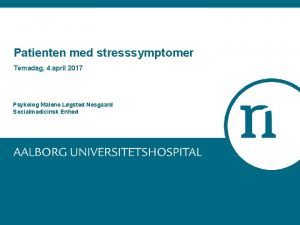 Patienten med stresssymptomer Temadag 4 april 2017 Psykolog