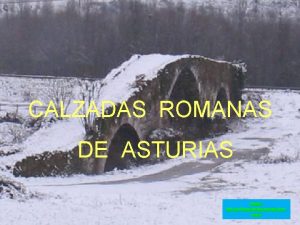 CALZADAS ROMANAS DE ASTURIAS www laboutiquedelpowerpoint com Asturias