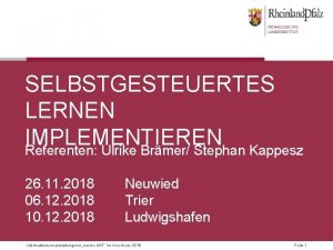 SELBSTGESTEUERTES LERNEN IMPLEMENTIEREN Referenten Ulrike Brmer Stephan Kappesz