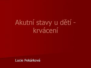 Akutn stavy u dt krvcen Lucie Pekrkov vtina