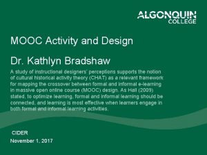 MOOC Activity and Design Dr Kathlyn Bradshaw A