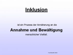 Inklusion ist ein Prozess der Annherung an die