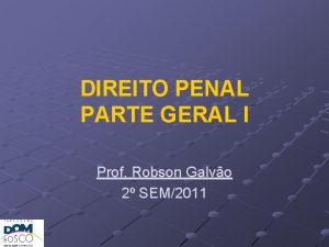 DIREITO PENAL PARTE GERAL I Prof Robson Galvo