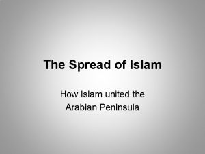 The Spread of Islam How Islam united the
