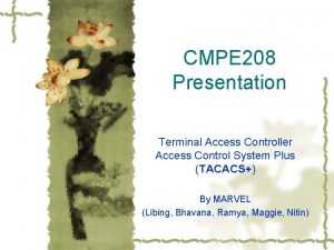 CMPE 208 Presentation Terminal Access Controller Access Control
